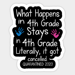 What Happens In 4th Grade Stays In 4th Grade Literally It Got Cancelled Quarantined 2020 Senior Sticker